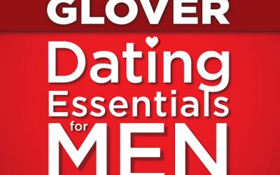 Dr. Robert Glover – Dating Essentials for Men: Perfecting Your Practice