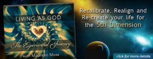 Maureen Moss – Mastering The God Experience: Entering The New World Consciously