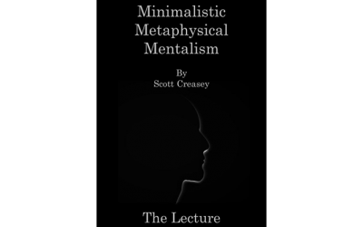 Scott Creasey – Minimalistic Metaphysical Mentalism