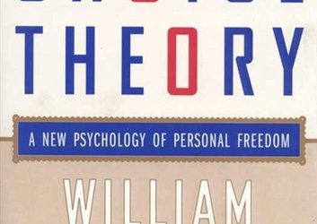 William Glasser – Choice Theory , A New Psychology of Personal Freedom