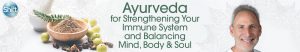 Dr. Marc Halpern - Ayurveda for Strengthening Your Immune System and Balancing Mind, Body & Soul