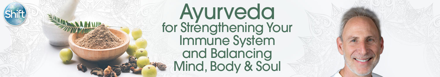 Dr. Marc Halpern – Ayurveda for Strengthening Your Immune System and Balancing Mind, Body & Soul