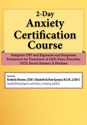 Elizabeth DuPont Spencer, Kimberly Morrow – 2-Day CBT for Anxiety – Transformative Skills and Strategies for the Treatment of GAD, Panic Disorder, OCD and Social Anxiety