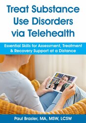 Paul Brasler – Treat Substance Use Disorders via Telehealth – Essential Skills for Assessment, Treatment & Recovery Support at a Distance