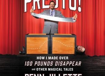 Penn Jillette – Presto! – How I Made Over 100 Pounds Disappear and Other Magical Tales