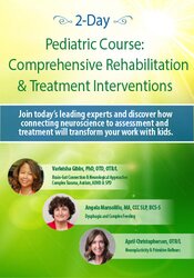 Varleisha D. Gibbs, Angela Mansolillo, April Christopherson – 2-Day Pediatric Course – Comprehensive Rehabilitation & Treatment Interventions