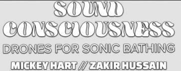 Mickey Hart and Zakir Hussain – Sound Consciousness