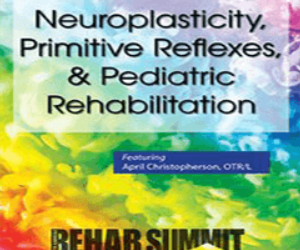 April Christopherson – Neuroplasticity, Primitive Reflexes, Pediatric Rehabilitation