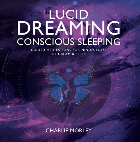 Charlie Morley – Lucid Dreaming, Conscious Sleeping