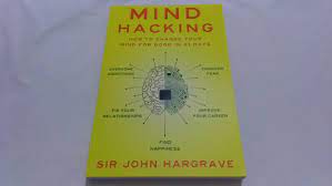 John Hargrave - Mind Hacking - How to Change Your Mind for Good in 21 Days