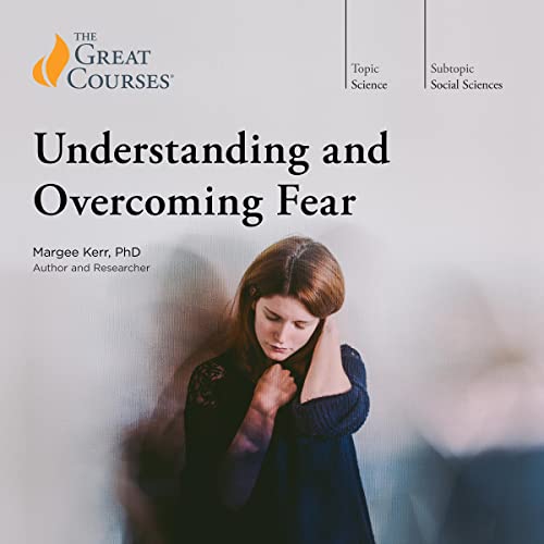 TTC/The Great Courses – Margee Kerr – Understanding and Overcoming Fear (2021)