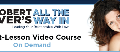 Dr Robert Glover – All The Way In: Leading Your Relationship With Love (On-line Course) 2022