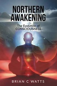 Brian C. Watts - Northern Awakening The Evolution of Consciousness