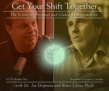 Dr. Joe Dispenza and Bruce Lipton Ph.D. – Get Your Shift Together